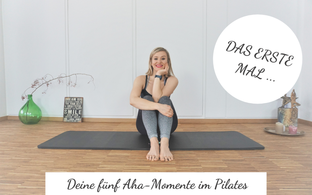 Deine fünf Aha-Momente! Oder: Was spürst du nach einer Pilates-Stunde?